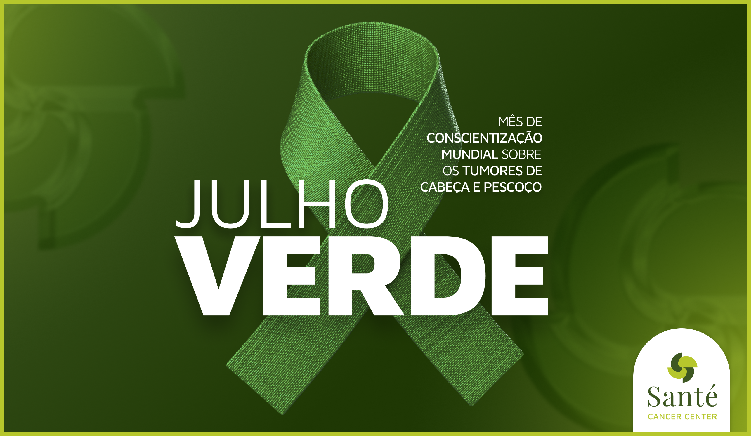 Julho Verde: campanha de conscientização sobre o câncer de cabeça e pescoço